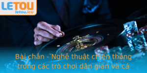Bai Chan Nghe Thuat Chien Thang Trong Cac Tro Choi Dan Gian Va Ca Cuoc Online 2