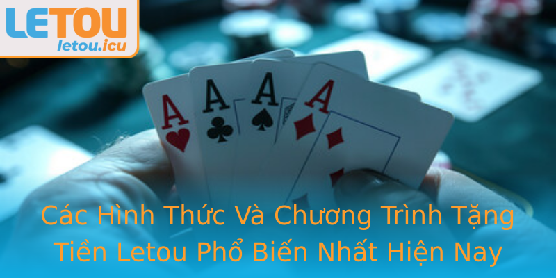 Các Hình Thức Và Chương Trình Tặng Tiền Letou Phổ Biến Nhất Hiện Nay Các Hình Thức Và Chương Trình Tặng Tiền Letou Phổ Biến Nhất Hiện Nay