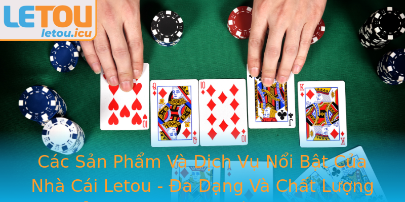 Các Sản Phẩm Và Dịch Vụ Nổi Bật Của Nhà Cái Letou - Đa Dạng Và Chất Lượng Để Thỏa Mãn Mọi Niềm Đam Mê Các Sản Phẩm Và Dịch Vụ Nổi Bật Của Nhà Cái Letou - Đa Dạng Và Chất Lượng Để Thỏa Mãn Mọi Niềm Đam Mê