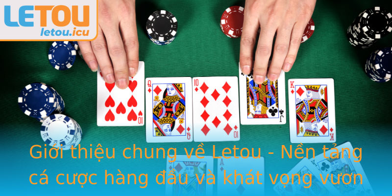 Giới thiệu chung về Letou - Nền tảng cá cược hàng đầu và khát vọng vươn xa Giới thiệu chung về Letou - Nền tảng cá cược hàng đầu và khát vọng vươn xa