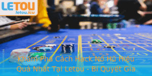 Kham Pha Cach Hack No Hu Hieu Qua Nhat Tai Letou Bi Quyet Gia Tang Thang Lon Ung Cach