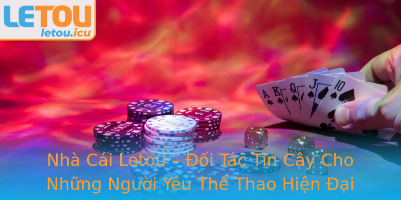 Nhà Cái Letou – Đối Tác Tin Cậy Cho Những Người Yêu Thể Thao Hiện Đại Nhà Cái Letou – Đối Tác Tin Cậy Cho Những Người Yêu Thể Thao Hiện Đại