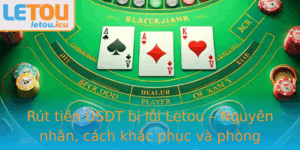 Rut Tien Usdt Bi Loi Letou Nguyen Nhan Cach Khac Phuc Va Phong Tranh Hieu Qua 1