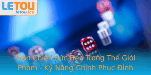 Tran Chien Suc Beo Trong The Gioi Phom Ky Nang Chinh Phuc Inh Cao E Thang Loi Trong Letou